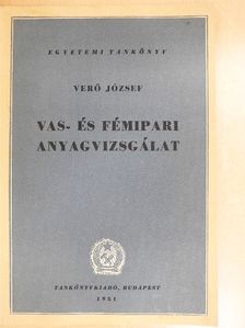 Verő József - Vas- és fémipari anyagvizsgálat [antikvár]