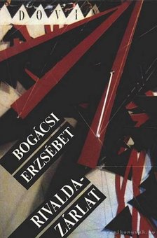 Bogácsi Erzsébet - Rivaldazárlat [antikvár]
