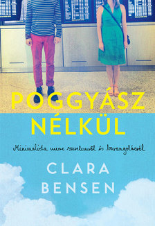 Clara Bensen - Poggyász nélkül - Minimalista mese szerelemről és barangolásról [eKönyv: epub, mobi]