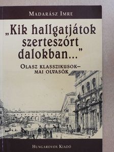 Madarász Imre - "Kik hallgatjátok szerteszórt dalokban..." [antikvár]