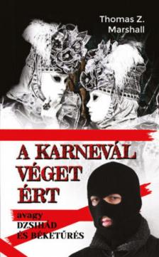 Thomas Z. Marshall - A karnevál véget ért - Avagy dzsihád és béketűrés [antikvár]