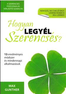 Max Gunther - Hogyan legyél szerencsés?
