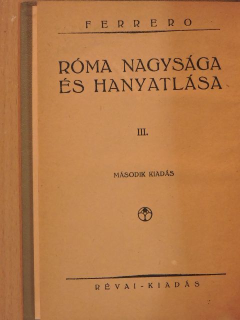 Guglielmo Ferrero - Róma nagysága és hanyatlása III. [antikvár]