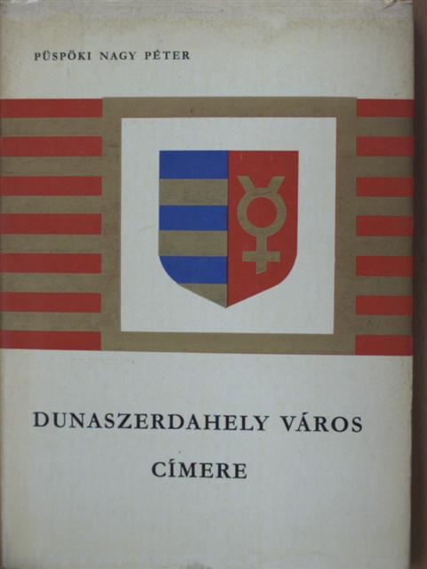 Püspöki Nagy Péter - Dunaszerdahely város címere [antikvár]