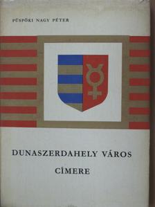 Püspöki Nagy Péter - Dunaszerdahely város címere [antikvár]