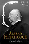 Edward White - Alfred Hitchcock tizenkét élete [antikvár]