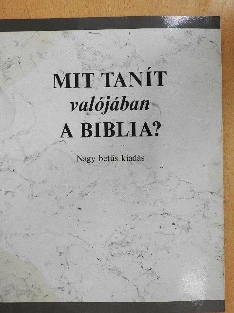 Mit tanít valójában a Biblia? [antikvár]