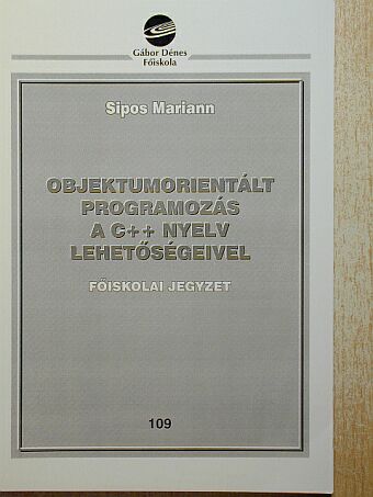 Sipos Mariann - Objektumorientált programozás a C++ nyelv lehetőségeivel [antikvár]