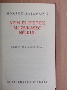 Móricz Zsigmond - Nem élhetek muzsikaszó nélkül [antikvár]