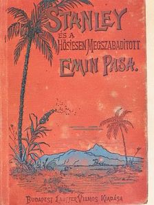 Scott E. P. - Stanley és a hősiesen megszabaditott Emin pasa [antikvár]