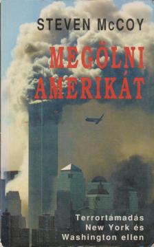 Steven McCoy - Megölni Amerikát [antikvár]