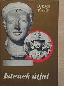 Lukács József - Istenek útjai [antikvár]