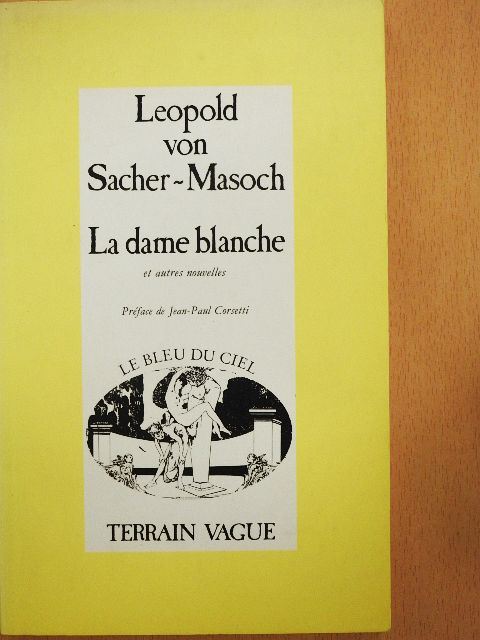 Leopold von Sacher-Masoch - La dame blanche et autres nouvelles [antikvár]