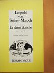 Leopold von Sacher-Masoch - La dame blanche et autres nouvelles [antikvár]