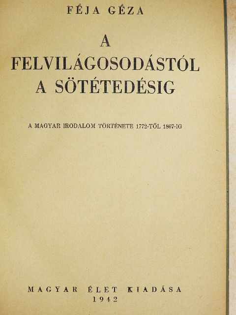 Féja Géza - A felvilágosodástól a sötétedésig [antikvár]