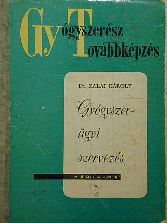 Dr. Zalai Károly - Gyógyszerügyi szervezés [antikvár]