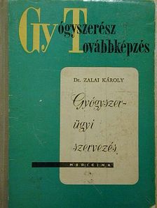 Dr. Zalai Károly - Gyógyszerügyi szervezés [antikvár]