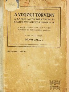 A vízjogi törvény, a kapcsolatos törvények és reájuk vonatkozó rendeletek III. [antikvár]