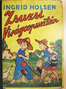 Ingrid Holsen - Zsuzsi Virágospusztán [antikvár]