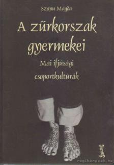 Szapu Magda - A zűrkorszak gyermekei [antikvár]