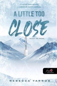 Rebecca Yarros - A Little Too Close - Kicsit túl közel