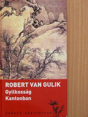 Robert van Gulik - Gyilkosság Kantonban [antikvár]