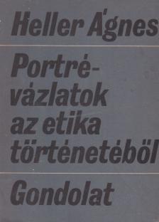 HELLER ÁGNES - Portrévázlatok az etika történetéből [antikvár]
