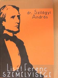 Dr. Szilágyi András - Liszt Ferenc személyisége [antikvár]