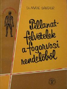 Dr. Máté Sándor - Pillanatfelvételek a fogorvosi rendelőből [antikvár]