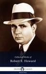 Robert E. Howard - Delphi Works of Robert E. Howard (Illustrated) [eKönyv: epub, mobi]