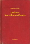 Gaston Leroux - Quelques Nouvelles terrifiantes [eKönyv: epub, mobi]