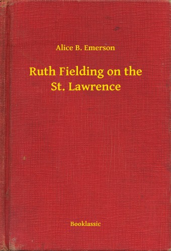 Emerson Alice B. - Ruth Fielding on the St. Lawrence [eKönyv: epub, mobi]