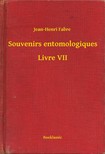 Fabre, Jean Henri - Souvenirs entomologiques - Livre VII [eKönyv: epub, mobi]