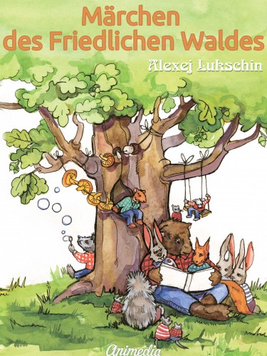 Anna Müller, Galina Krilowa Alexej Lukschin, - Märchen des Friedlichen Waldes [eKönyv: epub, mobi]