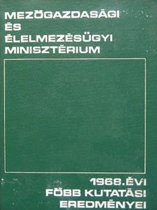 A Mezőgazdasági és Élelmezésügyi Minisztérium 1968. évi főbb kutatási eredményei [antikvár]