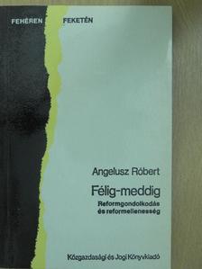 Angelusz Róbert - Félig-meddig [antikvár]