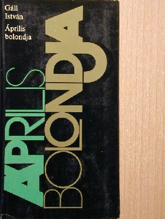 Gáll István - Április bolondja/...a csillagokig! [antikvár]