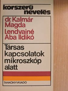 Dr. Kalmár Magda - Társas kapcsolatok mikroszkóp alatt [antikvár]