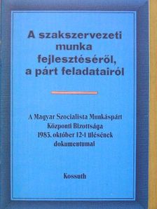 Németh Károly - A szakszervezeti munka fejlesztéséről, a párt feladatairól [antikvár]