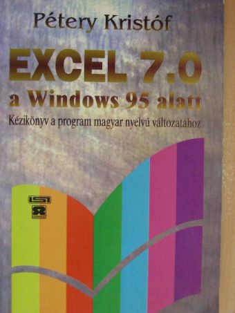 Dr. Pétery Kristóf - Excel 7.0 a Windows 95 alatt [antikvár]