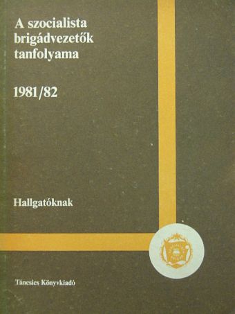 Buza Márton - A szocialista brigádvezetők tanfolyama 1981/82 [antikvár]