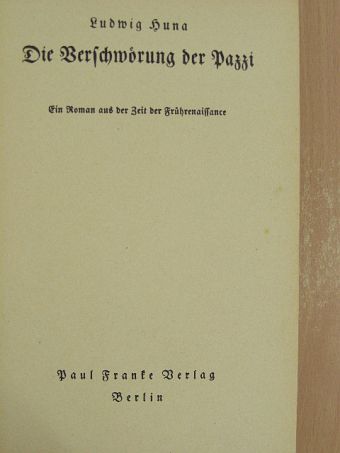 Ludwig Huna - Die Verschwörung der Pazzi (gótbetűs) [antikvár]