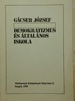 Gácser József - Demokratizmus és általános iskola [antikvár]
