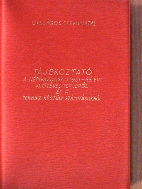 Tájékoztató a népgazdaság 1981-85. évi VI. ötéves tervéről és a tervhez készült számitásokról [antikvár]
