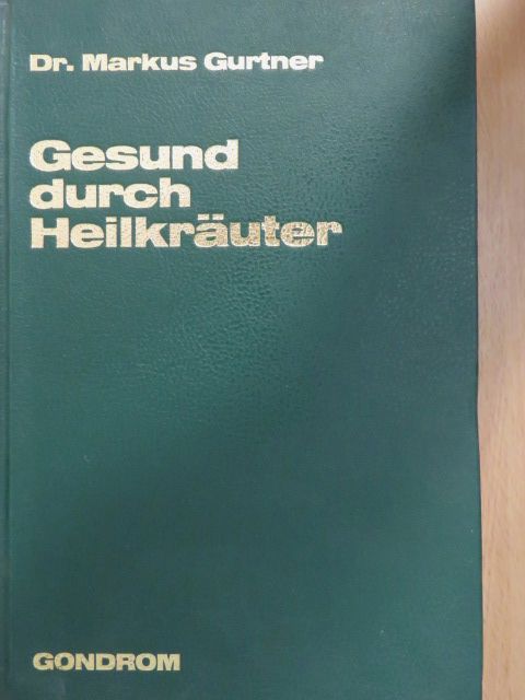 Dr. Markus Gurtner - Gesund durch Heilkräuter [antikvár]