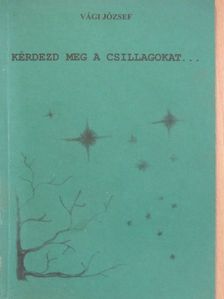 Vági József - Kérdezd meg a csillagokat... [antikvár]