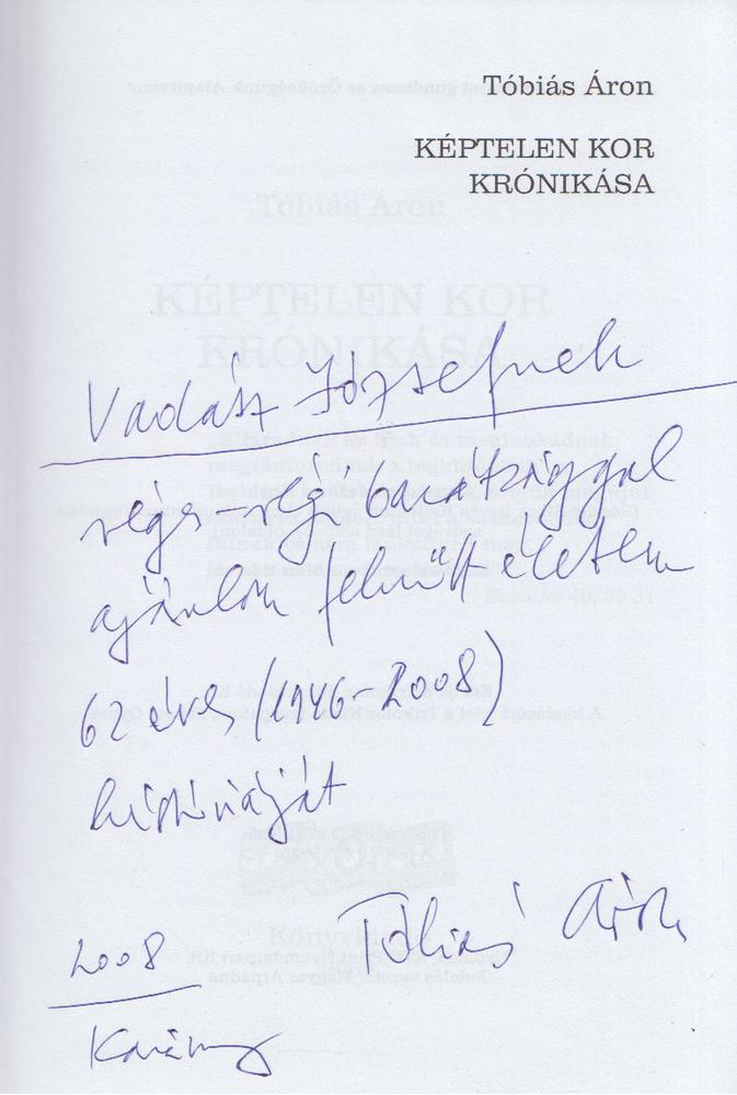 Tóbiás Áron - Képtelen kor krónikása (Dedikált) [antikvár]