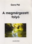 GERA PÁL - A megmérgezett folyó [antikvár]