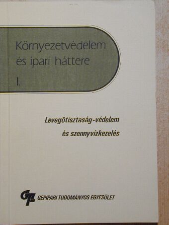 Dénes Mária Magdolna - Környezetvédelem és ipari háttere I. [antikvár]