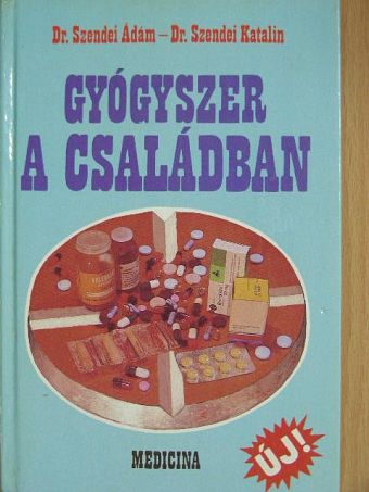 Dr. Szendei Ádám - Gyógyszer a családban [antikvár]